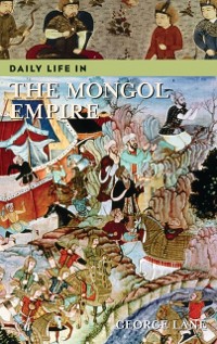 Cover Daily Life in the Mongol Empire