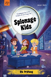 Cover Spionage Kids- die geheime Schule für Detektive und Geheimagenten: Die Prüfung