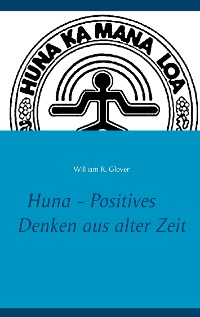 Cover Huna - Positives Denken aus alter Zeit