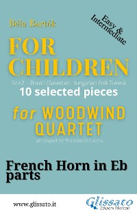 Cover French Horn in Eb part of "For Children" by Bartók for Woodwind Quartet
