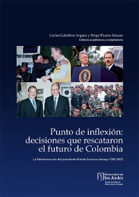 Cover Punto de inflexión: decisiones que rescataron el futuro de Colombia. La administración del presidente Andrés Pastrana Arango, 1998-2002