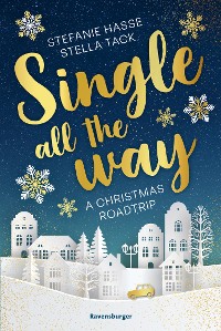 Cover Single All the Way. A Christmas Roadtrip (Weihnachtliche Romance voll intensiver Gefühle)