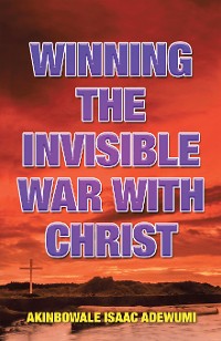 Cover Winning the Invisible War with Christ