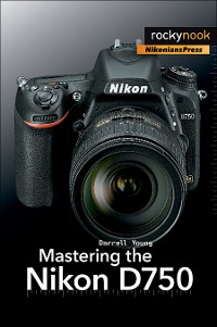 Cover Mastering the Nikon D750