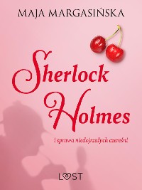 Cover Sherlock Holmes i sprawa niedojrzałych czereśni – gejowskie opowiadanie erotyczne