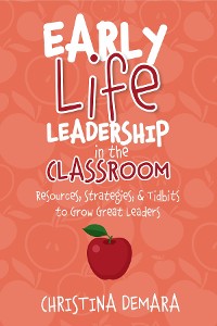 Cover Early Life Leadership in the Classroom