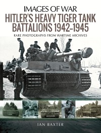Cover Hitler's Heavy Tiger Tank Battalions, 1942-1945