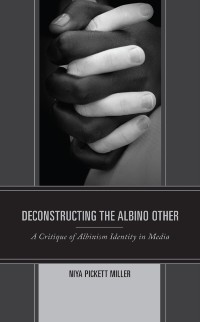 Cover Deconstructing the Albino Other