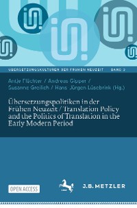 Cover Übersetzungspolitiken in der Frühen Neuzeit / Translation Policy and the Politics of Translation in the Early Modern Period