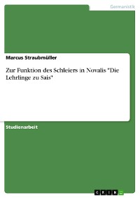 Cover Zur Funktion des Schleiers in Novalis "Die Lehrlinge zu Sais"