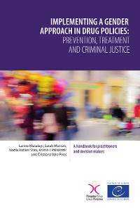 Cover Implementing a gender approach in drug policies: prevention, treatment and criminal justice