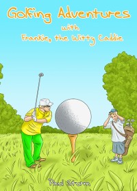 Cover Golfing Adventures with Frankie, the Witty Caddie