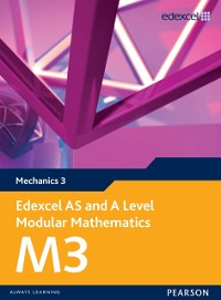 Cover Edexcel AS and A Level Modular Mathematics Mechanics M3 eBook edition