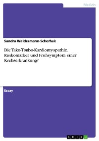 Cover Die Tako-Tsubo-Kardiomyopathie. Risikomarker und Frühsymptom einer Krebserkrankung?