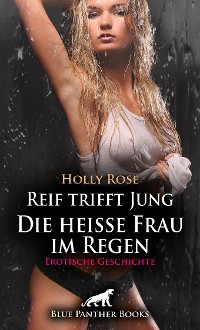 Cover Reif trifft Jung - Die heiße Frau im Regen | Erotische Geschichte