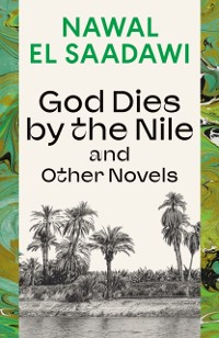 Cover God Dies by the Nile and Other Novels : God Dies by the Nile, Searching, The Circling Song