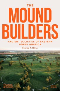 Cover The Moundbuilders: Ancient Societies of Eastern North America (Second)
