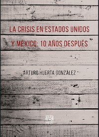 Cover La crisis en Estados Unidos y México: 10 años después