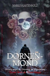 Cover Murphy gegen die Dämonen der Dämmerung: Dornenmond – Zweiter Band der Thorn-Trilogie