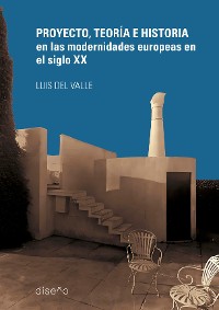 Cover PROYECTO, TEORÍA E HISTORIAS EN LAS MODERNIDADES INTERNACIONALES DEL S XX