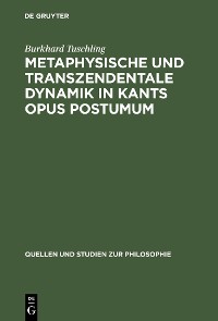 Cover Metaphysische und transzendentale Dynamik in Kants opus postumum