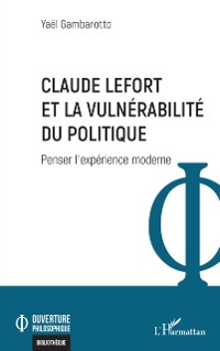 Cover Claude Lefort et la vulnerabilite du politique