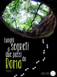 Cover Luoghi segreti a due passi da Roma - Volume 1