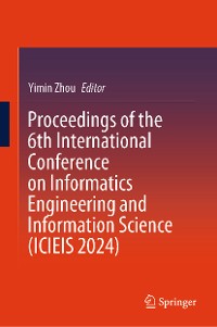 Cover Proceedings of the 6th International Conference on Informatics Engineering and Information Science (ICIEIS 2024)