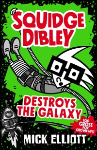 Cover Squidge Dibley Destroys the Galaxy
