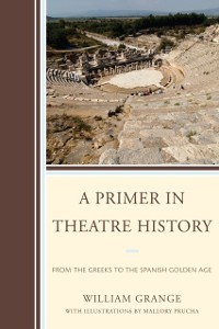 Cover Primer in Theatre History : From the Greeks to the Spanish Golden Age