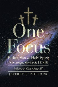 Cover One Focus Father, Son & Holy Spirit (Sovereign, Savior & Lord)