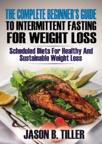 Cover The Complete Beginners Guide to Intermittent Fasting for Weight Loss