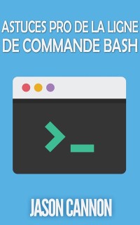 Cover Astuces Pro de la Ligne de Commande Bash