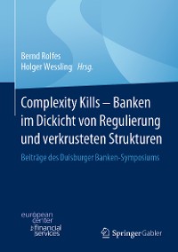 Cover Complexity Kills - Banken im Dickicht von Regulierung und verkrusteten Strukturen