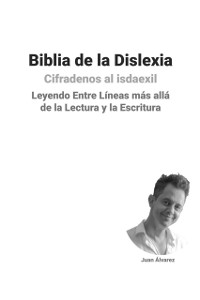 Cover Biblia de la Dislexia: Leyendo Entre Lineas mas alla de la Lectura y la Escritura