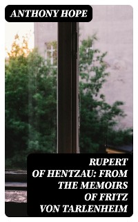 Cover Rupert of Hentzau: From The Memoirs of Fritz Von Tarlenheim