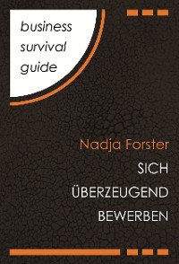 Cover Business Survival Guide: Sich überzeugend bewerben