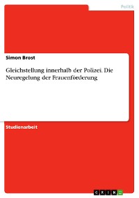 Cover Gleichstellung innerhalb der Polizei. Die Neuregelung der Frauenförderung