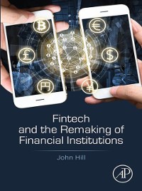 Cover Fintech and the Remaking of Financial Institutions