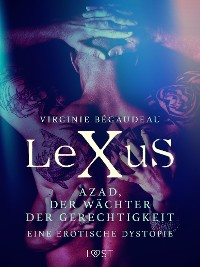 Cover LeXuS: Azad, der Wächter der Gerechtigkeit - Eine erotische Dystopie