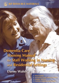 Cover Dementia Care Training Manual for Staff Working in Nursing and Residential Settings