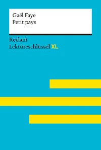 Cover Petit pays von Gaël Faye: Lektüreschlüssel mit Inhaltsangabe, Interpretation, Prüfungsaufgaben mit Lösungen, Lernglossar. [Reclam Lektüreschlüssel XL]