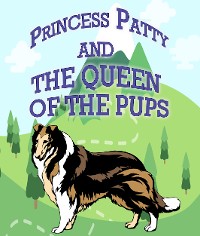 Cover Princess Patty and the Queen of the Pups