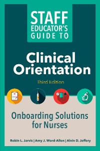 Cover Staff Educator’s Guide to Clinical Orientation, Third Edition