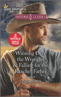 Cover Winning Over the Wrangler & Falling for the Rancher Father