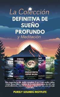 Cover La colección definitiva de sueño profundo y meditación: Una experiencia de audio completa 5 en 1 con ondas delta, ritmos binaurales y sonidos de la naturaleza para dormir más profundamente, reducir el estrés y despertar con una energía imparable