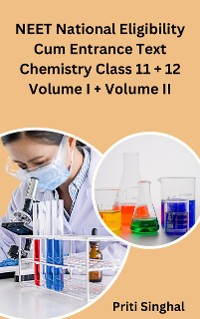 Cover NEET National Eligibility Cum Entrance Test Chemistry Class 11 + 12 Volume I + Volume II