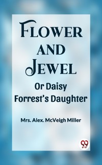 Cover Flower and Jewel Or Daisy Forrest's Daughter