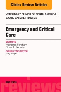 Cover Emergency and Critical Care, An Issue of Veterinary Clinics of North America: Exotic Animal Practice