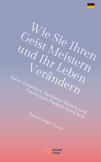 Cover Wie Sie Ihren Geist Meistern und Ihr Leben Verändern